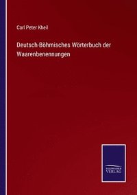 bokomslag Deutsch-Bhmisches Wrterbuch der Waarenbenennungen