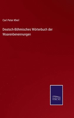 bokomslag Deutsch-Bhmisches Wrterbuch der Waarenbenennungen