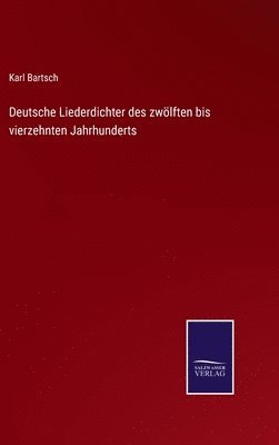 Deutsche Liederdichter des zwlften bis vierzehnten Jahrhunderts 1