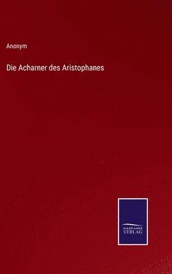 bokomslag Die Acharner des Aristophanes