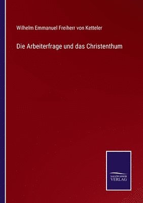 Die Arbeiterfrage und das Christenthum 1