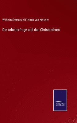 bokomslag Die Arbeiterfrage und das Christenthum