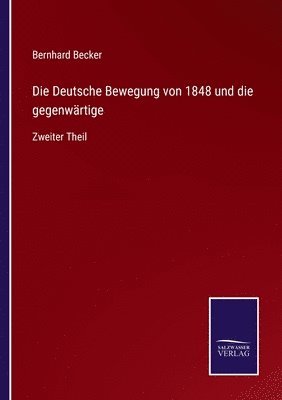 bokomslag Die Deutsche Bewegung von 1848 und die gegenwrtige