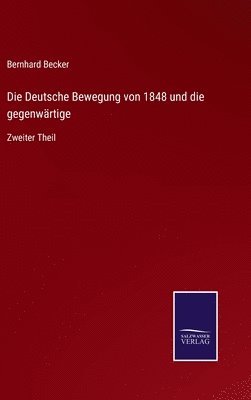 bokomslag Die Deutsche Bewegung von 1848 und die gegenwrtige