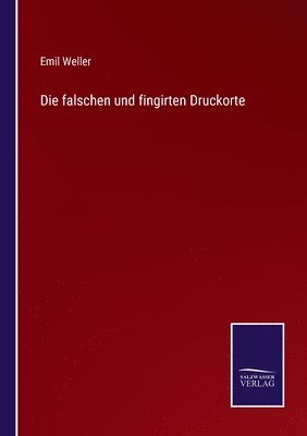 bokomslag Die falschen und fingirten Druckorte