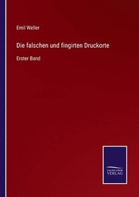 bokomslag Die falschen und fingirten Druckorte