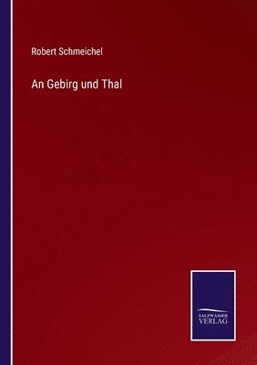 bokomslag An Gebirg und Thal