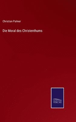 bokomslag Die Moral des Christenthums