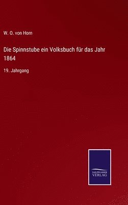 Die Spinnstube ein Volksbuch fr das Jahr 1864 1