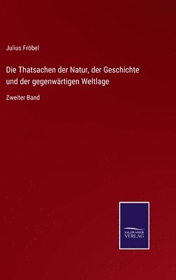 bokomslag Die Thatsachen der Natur, der Geschichte und der gegenwrtigen Weltlage