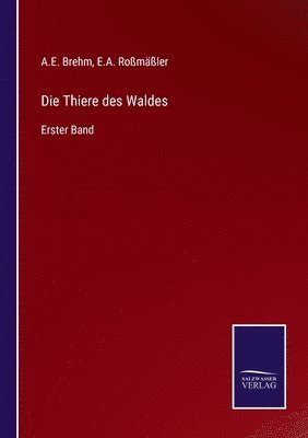 E a Roßmäßler, A E Brehm, E. a. Roßmäßler, A. E. Brehm, E.A. Roßmäßler, A.E. Brehm, E. A. Roßmäßler - Thiere des Waldes, Häftad