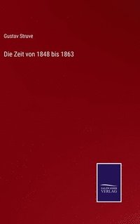 bokomslag Die Zeit von 1848 bis 1863