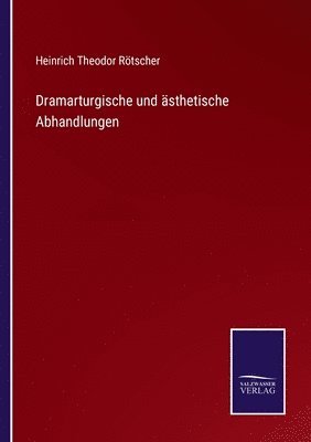 Heinrich Theodor Rötscher - Dramarturgische und ästhetische Abhandlungen, Häftad