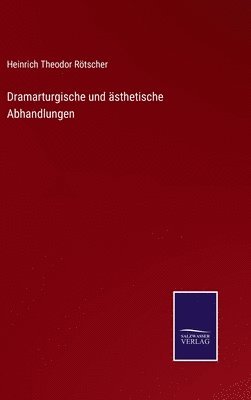 bokomslag Dramarturgische und ästhetische Abhandlungen