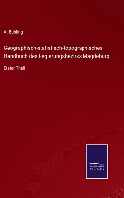 Geographisch-statistisch-topographisches Handbuch des Regierungsbezirks Magdeburg 1