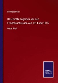 bokomslag Geschichte Englands seit den Friedensschlssen von 1814 und 1815