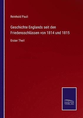 Geschichte Englands seit den Friedensschlssen von 1814 und 1815 1