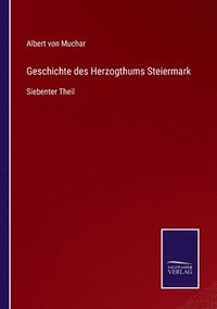 bokomslag Geschichte des Herzogthums Steiermark