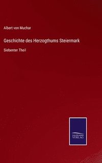 bokomslag Geschichte des Herzogthums Steiermark