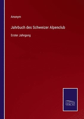 Jahrbuch des Schweizer Alpenclub 1