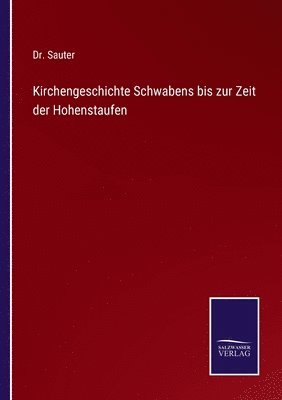 Sauter - Kirchengeschichte Schwabens bis zur Zeit der Hohenstaufen, Häftad
