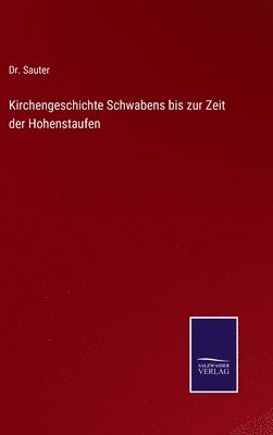 Sauter - Kirchengeschichte Schwabens bis zur Zeit der Hohenstaufen, Inbunden