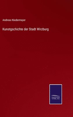 bokomslag Kunstgschichte der Stadt Wirzburg