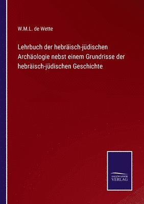 Lehrbuch der hebräisch-jüdischen Archäologie nebst einem Grundrisse der hebräisch-jüdischen Geschichte