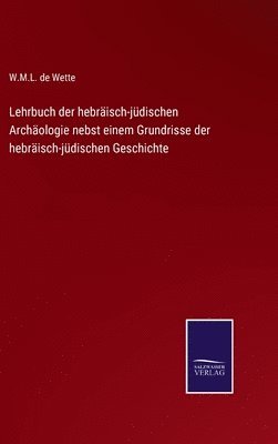 bokomslag Lehrbuch der hebrisch-jdischen Archologie nebst einem Grundrisse der hebrisch-jdischen Geschichte
