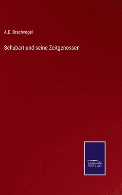 A E Brachvogel, A. E. Brachvogel, A.E. Brachvogel - Schubart und seine Zeitgenossen, Inbunden