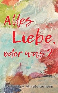 bokomslag Alles Liebe oder was?