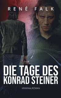 bokomslag Die Tage des Konrad Steiner