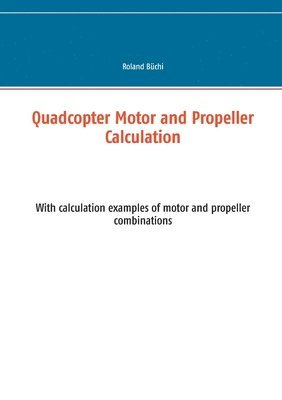Quadcopter Motor and Propeller Calculation 1