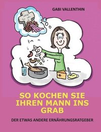 bokomslag So kochen Sie Ihren Mann ins Grab