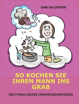 So kochen Sie Ihren Mann ins Grab 1