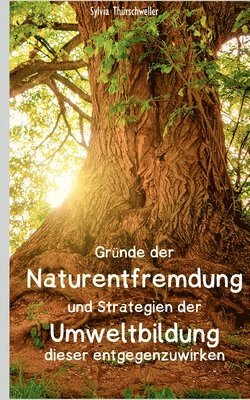 bokomslag Grnde der Naturentfremdung und Strategien der Umweltbildung dieser entgegenzuwirken