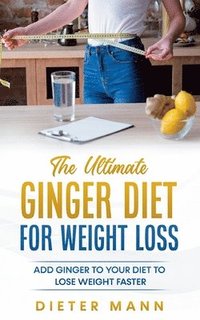 bokomslag The Ultimate Ginger Diet For Weight Loss