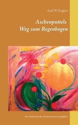 bokomslag Aschenputtels Weg zum Regenbogen