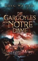 bokomslag Die Gargoyles von Notre Dame