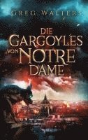 bokomslag Die Gargoyles von Notre Dame