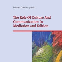 bokomslag The Role Of Culture And Communication In Mediation 2nd Edition