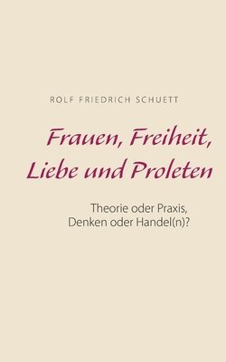 Frauen, Freiheit, Liebe und Proleten 1