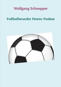 bokomslag Fußballwunder Ferenc Puskas