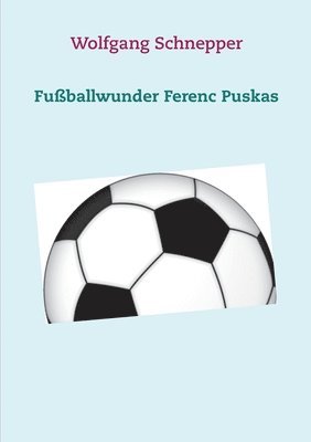 bokomslag Fußballwunder Ferenc Puskas