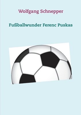 Fuballwunder Ferenc Puskas 1