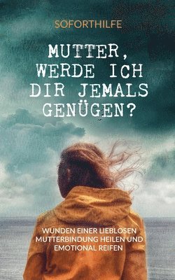 bokomslag Mutter, Werde ich Dir jemals genügen?