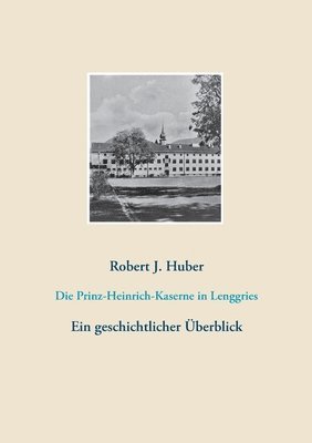 bokomslag Die Prinz-Heinrich-Kaserne in Lenggries