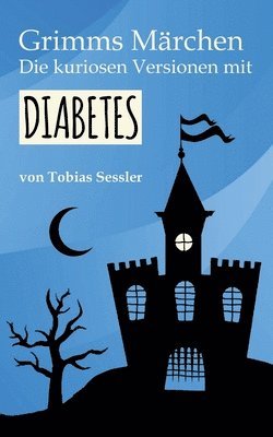Grimms Märchen. Die kuriosen Versionen mit Diabetes.