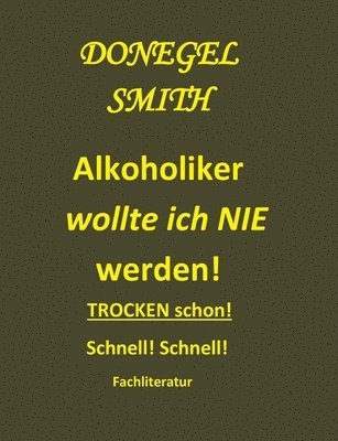 Alkoholiker wollte ich nie werden!