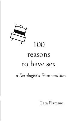 Lara Flamme - 100 reasons to have sex, Häftad